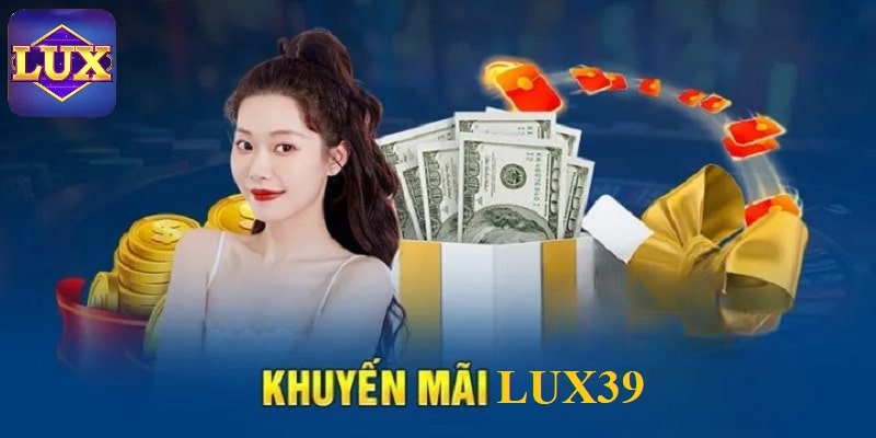 Cổng game Lux 39 luôn mang đến cho người chơi nhiều khuyến mãi hấp dẫn